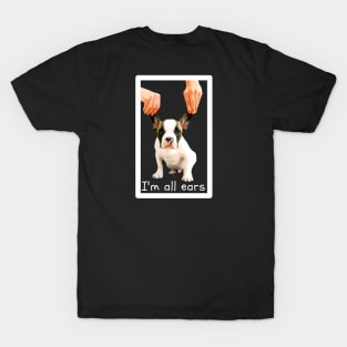 I'm all ears T-Shirt